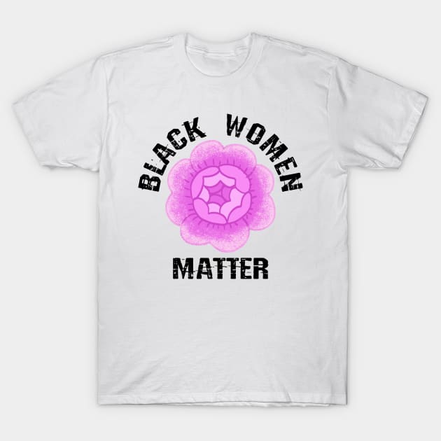 Black female lives matter. Protect, empower, support black girls. More power to black women. Empowerment. Smash the patriarchy. Race, gender, equality. Vintage pink rose graphic T-Shirt by BlaiseDesign